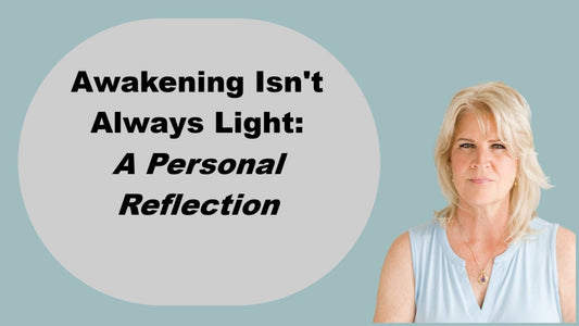 Awakening Isn't Always Light: A Personal Reflection