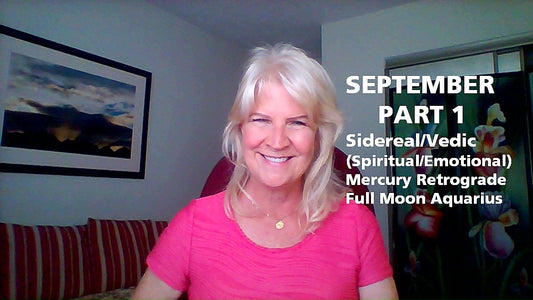 September 2022 Part 1 SIDEREAL (Emotional/Spiritual) Insight