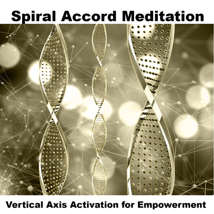 Spiral Accord Practice for Harmony, Manifestation and Higher Connection