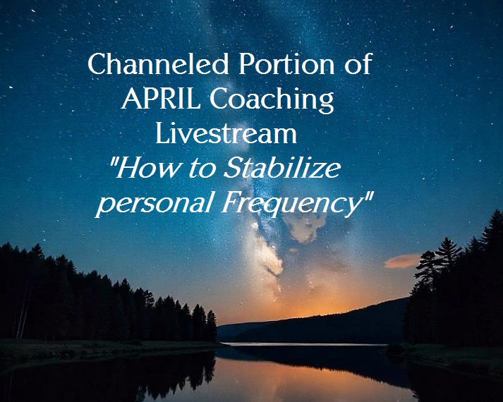 April Coaching & Channeled Livestream Excerpt