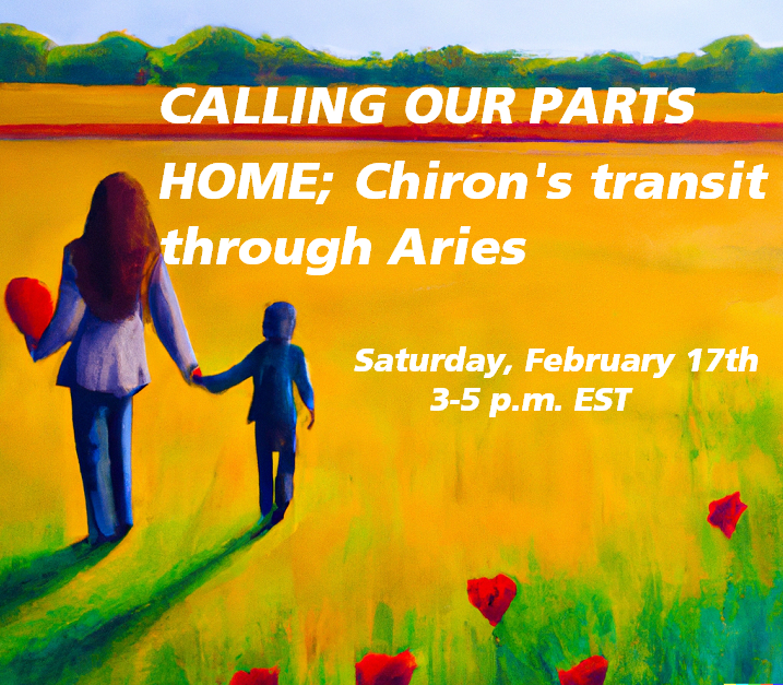 Calling Our Parts Home; Your Chiron Journey Class - February 17th