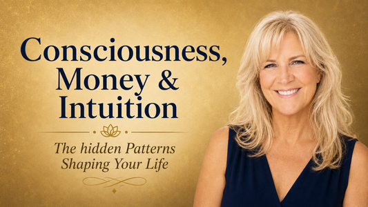 Consciousness, Money & Intuition