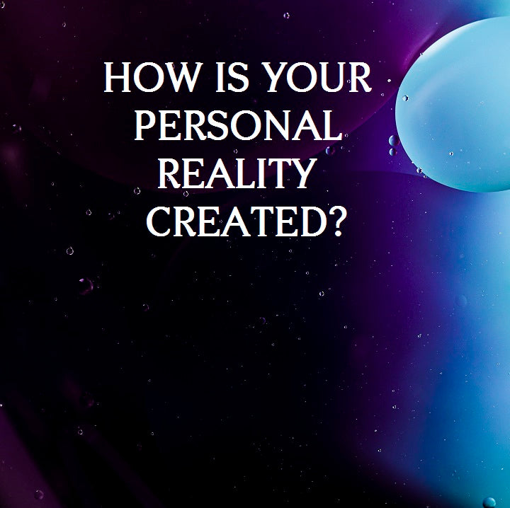 How is Reality Created?