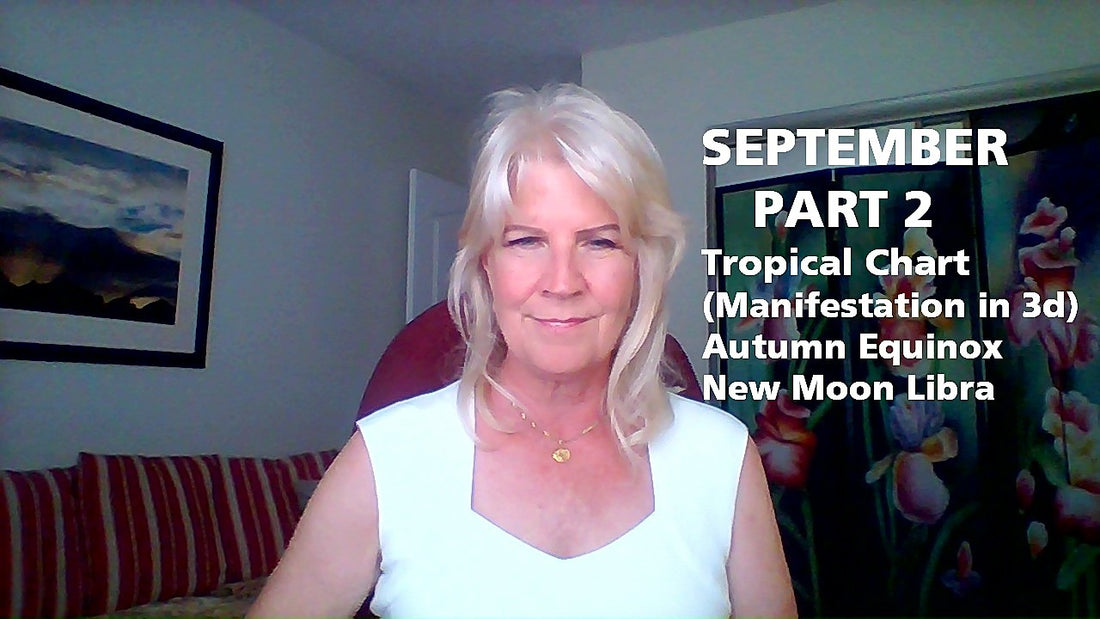 September 2022 Part Two - both Tropical and Sidereal Videos
