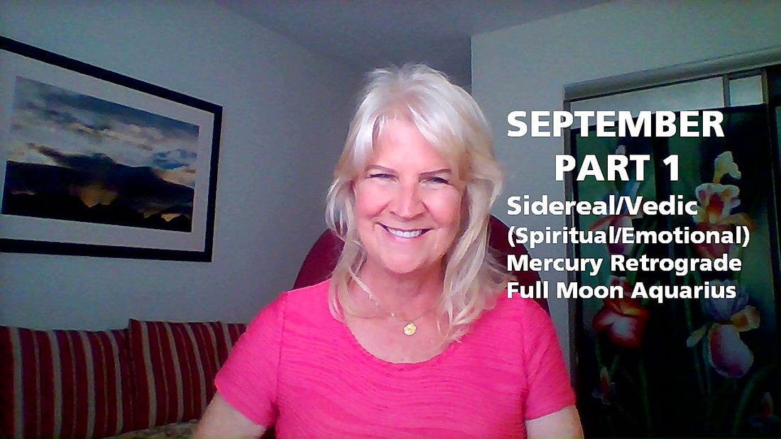 September 2022 Part 1 SIDEREAL (Emotional/Spiritual) Insight