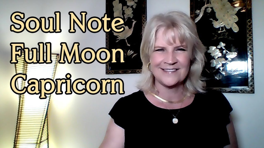 Soul Note for Full Moon in Capricorn June 28th