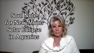 Soul Note for NEW Moon Solar Eclipse ~ February 15th