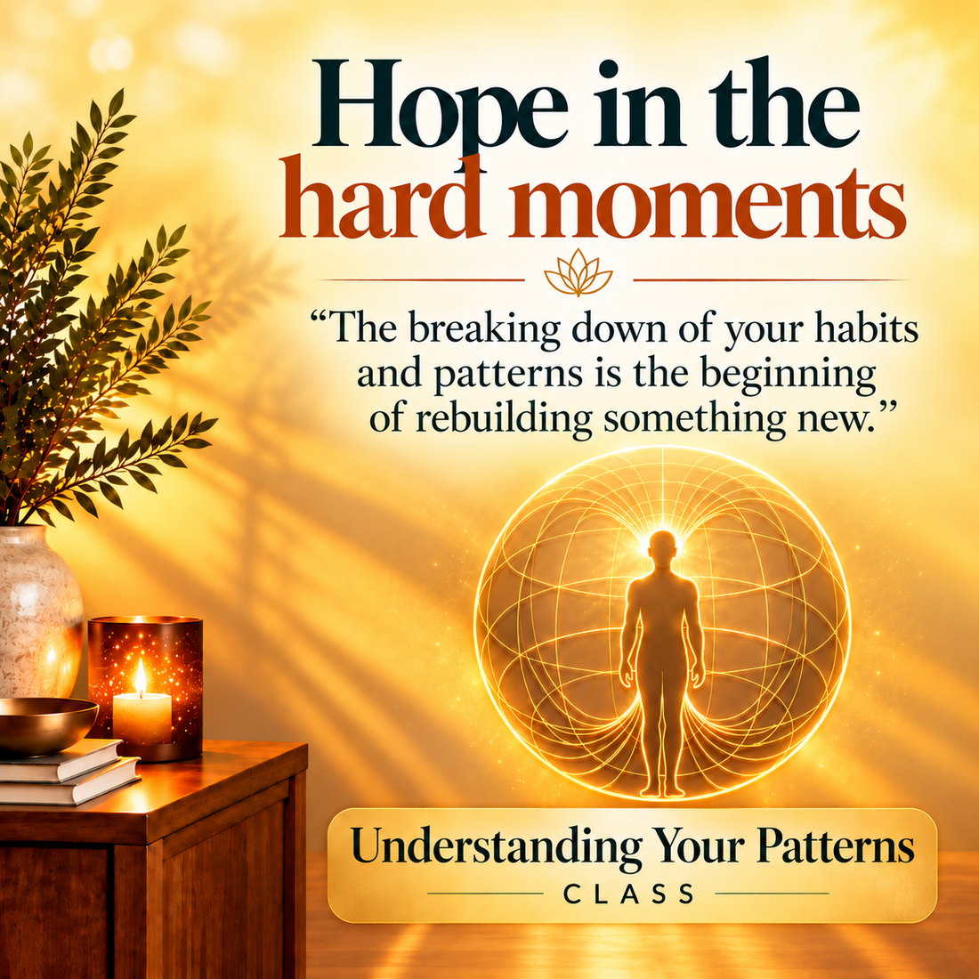 Patterns are Vibrational and Often, Unconscious.....but, you can change that