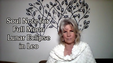 January 31st:  SOUL NOTE for Full Moon Lunar Eclipse in Leo