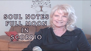 April 25 - 29:  Soul Note for FULL Moon in Scorpio (and days leading up to Full Moon)
