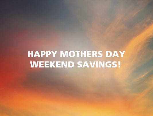 Mother's Day Weekend Sale