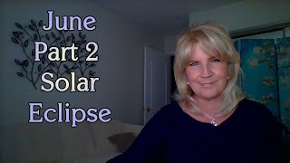 JUNE Part 2 ~ New Moon Solar Eclipse in Cancer