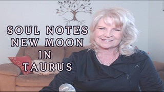 SOUL NOTE for NEW Moon in Taurus May 15th ~