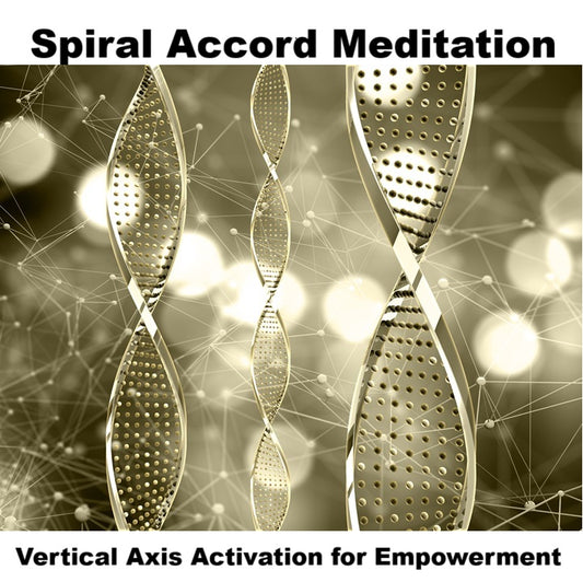 Spiral Accord Practice for Harmony, Manifestation and Higher Connection